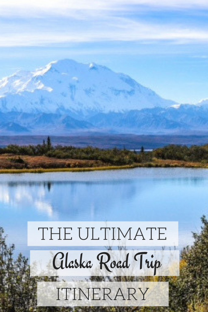 The Ultimate 5 Day Alaska Road Trip Itinerary