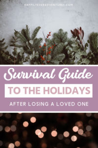 Survival guide to the holidays after losing a loved one. Here's how to make it through the holiday season when dealing with grief or heartache