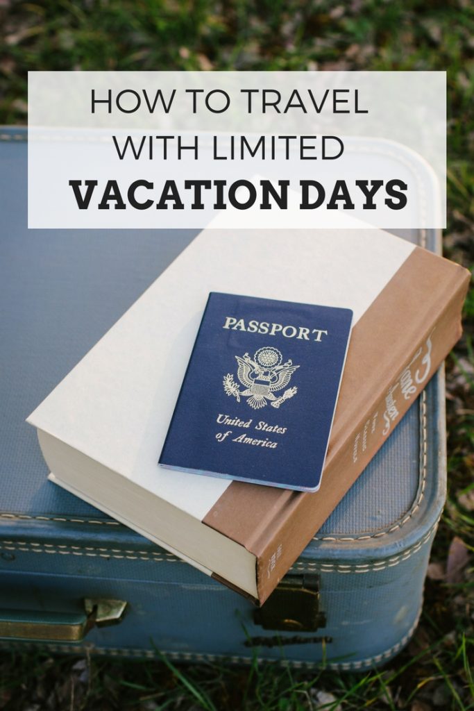 How to travel with limited vacation days. Hacks on maximizing vacation days