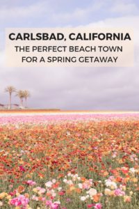 Carlsbad, California: the perfect beach town for a spring getaway