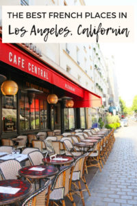 The best French places in Los Angeles, California to pretend you're in Paris, France