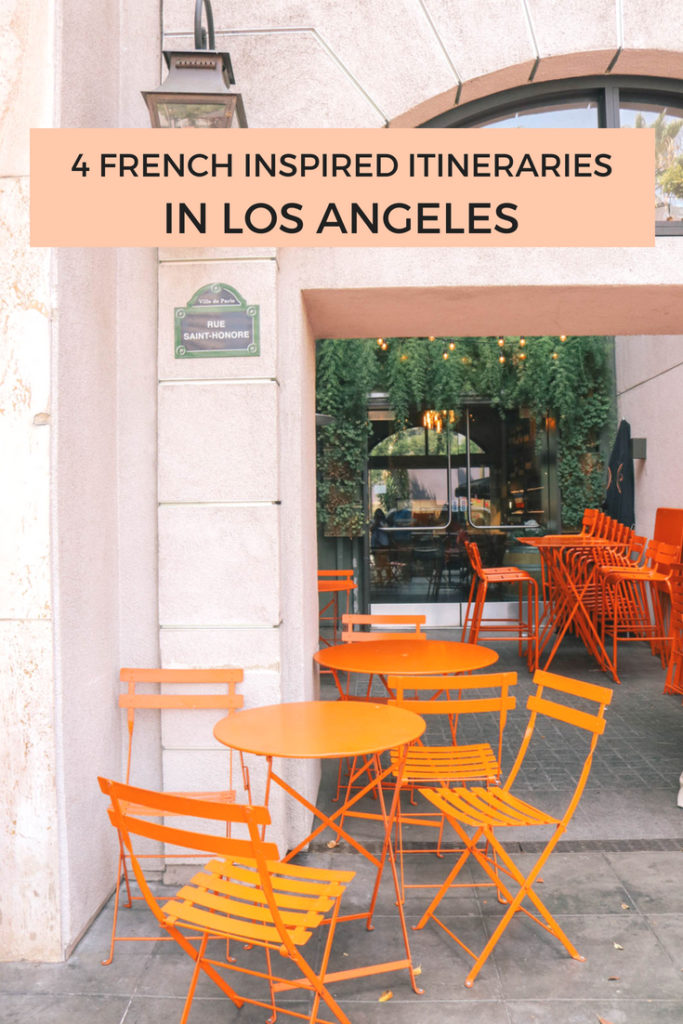 How to spend a French inspired day in Los Angeles, California. These 4 itineraries will satisfy any Francophiles who are missing Paris, France and wish they could travel to France! 4 itineraries with the best French spots in Los Angeles.