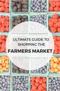 Ultimate guide to shopping at the farmers market and getting the best deals and budget friendly farm fresh produce finds